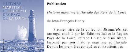 Publication : Jean-François Henry, Histoire maritime et fluviale des Pays de la Loire, Nantes, Éditions 303