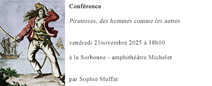 Conférence : « Piratesses, des hommes comme les autres » par Sophie Muffat, vendredi 21 novembre 2025 à 18h00 à la Sorbonne - amphithéâtre Michelet, 75005 PARIS Conférence : « Piratesses, des hommes comme les autres » par Sophie Muffat, vendredi 21 novembre 2025 à 18h00 à la Sorbonne - amphithéâtre Michelet, 75005 PARIS