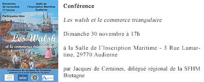 Conférence : « Les walsh et le commerce triangulaire » par Jacques de Certaines, dimanche 30 novembre à 17h à la Salle de l’Inscription Maritime - 3 Rue Lamartine, 29770 Audierne Conférence : « Les walsh et le commerce triangulaire » par Jacques de Certaines, dimanche 30 novembre à 17h à la Salle de l’Inscription Maritime - 3 Rue Lamartine, 29770 Audierne