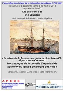 « Le retour de la France aux cotes occidentales d’Afrique sous le Consulat : La campagne de la corvette l’Impatient de Rochefort au service de la traite des Noirs ». 
Conférence d’Eric SAUGERA