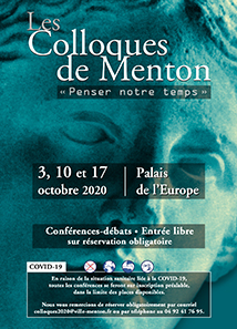 les Colloques de Menton : «Penser notre temps», samedis 3, 10 et 17 octobre 2020 Au Palais de l’Europe - Avenue Boyer - Menton par Jean-Dominique Michel, Gilbert Buti, Philippe Martin, Laurence Giordano.