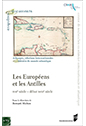  Publication : Les Européens et les Antilles. XVIIe - début XVIIIe siècle. Sous la direction de Bernard Michon, Presses Universitaires de Rennes, Rennes, 2019