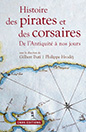 Gilbert Buti et Philippe Alain Hrodëj. Histoire des pirates et des corsaires. De l’Antiquité à nos jours. 