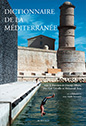Collectif. Directeurs d’ouvrage : Maryline Crivello, Dionigi Albera, Mohamed Tozy. Dictionnaire de la Méditerranée.