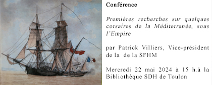 Conférence : «Premières recherches sur quelques corsaires de la Méditerranée, sous l’Empire », Patrick Villiers, Vice-président de la Société Française d’Histoire Maritime (SFHM), Mercredi 22 mai 2024 à 15 h  