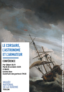 Affiche de la Conférence : Le Corsaire, l'Astronome et l'Armateur par Gilbert Buti, mardi 28 octobre 2025 au Musée de la Marine de Toulon