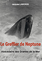 Jacques LABORDE - Le Greffier de Neptune, Abécédaire des drames de la mer.