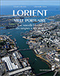 Lorient, ville portuaire. Une nouvelle histoire des origines à nos jours, Rennes, PUR, 2017 - Gérard Le Bouëdec et Christophe Cérino
